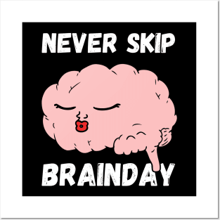 Never Skip Brain Day Posters and Art